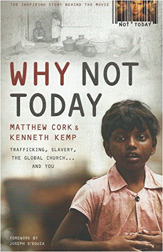 9780802410832: Why Not Today: Trafficking, Slavery, the Global Church . . . and You