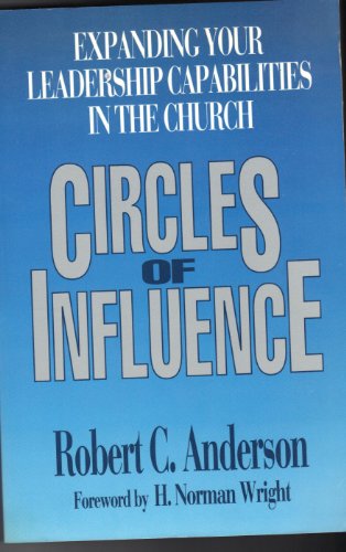 Stock image for Circles of Influence : Expanding Your Leadership Capabilities in the Church for sale by Better World Books