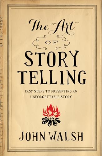 Stock image for The Art of Storytelling: Easy Steps to Presenting an Unforgettable Story for sale by ICTBooks