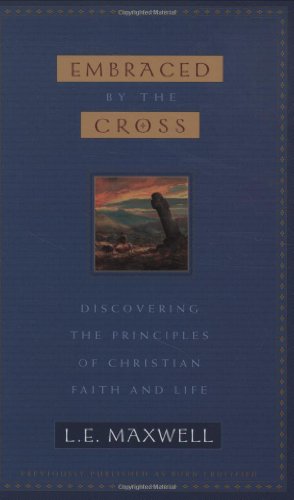 Imagen de archivo de Embraced by the Cross: Discovering Principles of Christian Faith & Life a la venta por SecondSale