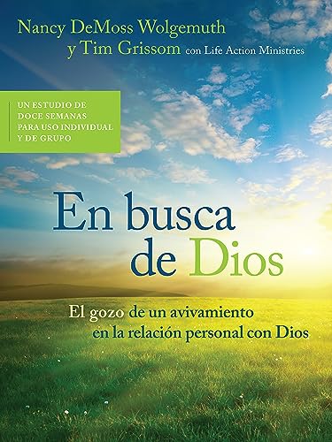 En busca de Dios: El gozo de un avivamiento en la relaciÃ³n personal con Dios (Spanish Edition) (9780802411532) by Wolgemuth, Nancy DeMoss; Grissom, Tim