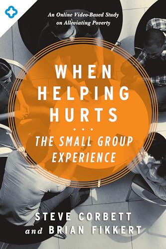 9780802411563: When Helping Hurts: The Small Group Experience