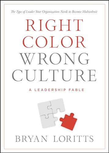 Stock image for Right Color, Wrong Culture: The Type of Leader Your Organization Needs to Become Multiethnic (Leadership Fable) for sale by SecondSale