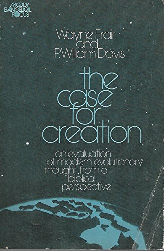 Stock image for The Case for Creation: An Evaluation of Modern Evolutionary Thought from a Biblical Perspective (Christian Forum Books) for sale by Better World Books
