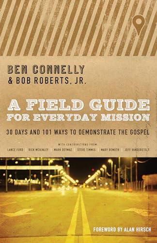 Stock image for A Field Guide for Everyday Mission: 30 Days and 101 Ways to Demonstrate the Gospel for sale by Gulf Coast Books