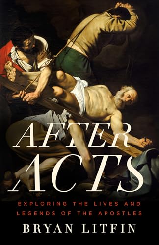 Beispielbild fr After Acts: Exploring the Lives and Legends of the Apostles zum Verkauf von BooksRun