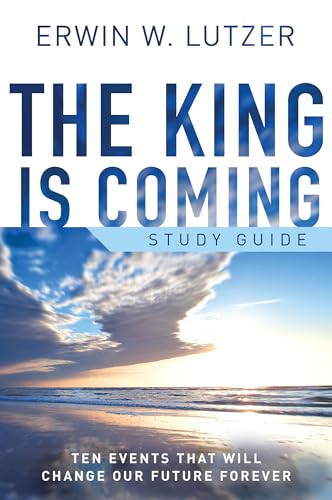 

The King is Coming Study Guide: Ten Events That Will Change Our Future Forever