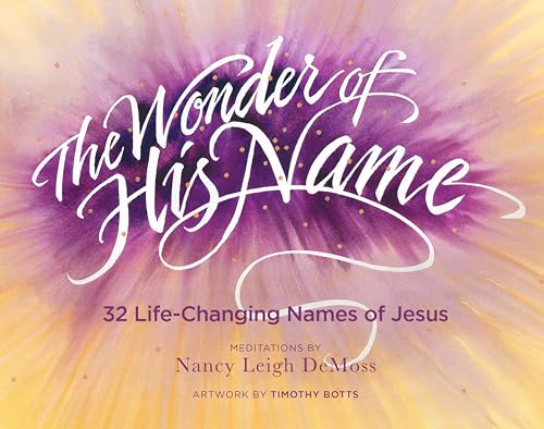 Stock image for The Wonder of His Name: 32 Life-Changing Names of Jesus for sale by Reliant Bookstore
