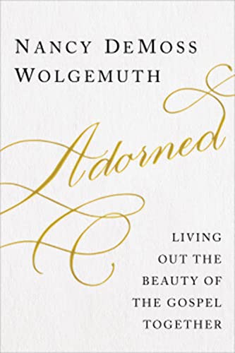 Imagen de archivo de Adorned: Living Out the Beauty of the Gospel Together a la venta por KuleliBooks