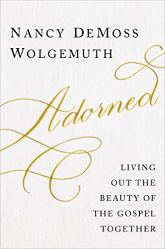Stock image for Adorned: Living Out the Beauty of the Gospel Together for sale by KuleliBooks