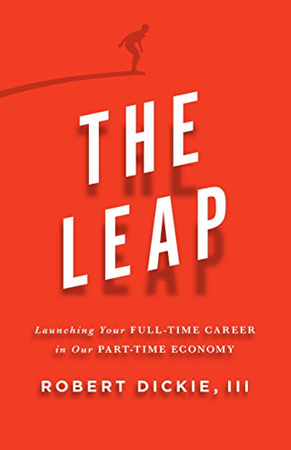 Stock image for The Leap: Launching Your Full-Time Career in Our Part-Time Economy for sale by SecondSale