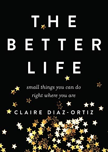 9780802412935: The Better Life: Small Things You Can Do Right Where You Are