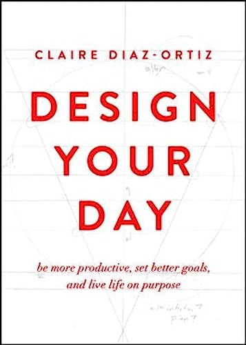 Beispielbild fr Design Your Day: Be More Productive, Set Better Goals, and Live Life On Purpose zum Verkauf von SecondSale