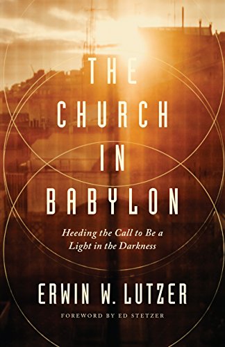 Stock-Bild f�r The Church in Babylon: Heeding the Call to Be a Light in the Darkness