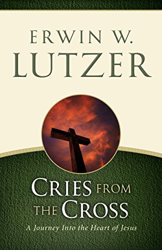 9780802413116: Cries from the Cross: A Journey into the Heart of Jesus