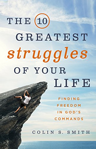 Stock image for The 10 Greatest Struggles of Your Life: Finding Freedom in God's Commands for sale by SecondSale