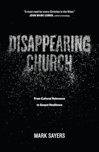 Beispielbild fr Disappearing Church: From Cultural Relevance to Gospel Resilience zum Verkauf von Goodwill Books