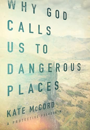 Stock image for Why God Calls Us to Dangerous Places for sale by Better World Books