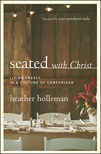 9780802413437: Seated With Christ: Living Freely in a Culture of Comparison