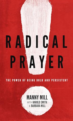 Stock image for Radical Prayer : The Power of Being Bold and Persistent for sale by Better World Books
