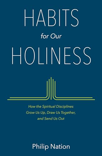 Beispielbild fr Habits for Our Holiness : How the Spiritual Disciplines Grow Us up, Draw Us Together, and Send Us Out zum Verkauf von Better World Books