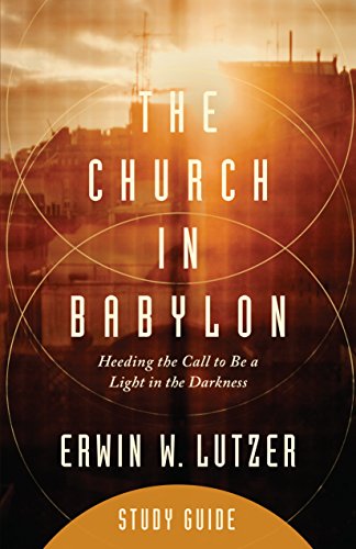

The Church in Babylon Study Guide: Heeding the Call to Be a Light in the Darkness