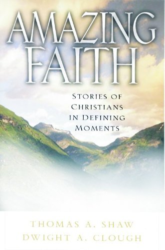 Imagen de archivo de Amazing Faith: Stories of Christians in Defining Moments a la venta por Wonder Book