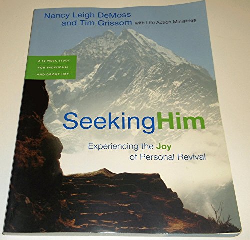 Seeking Him: Experiencing the Joy of Personal Revival (9780802413628) by Wolgemuth, Nancy DeMoss; Grissom, Tim