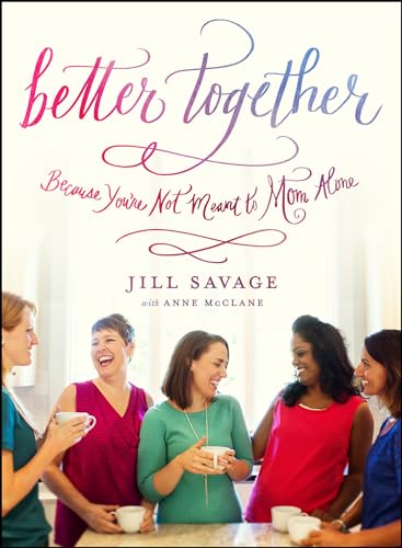Beispielbild fr Better Together: Because You're Not Meant to Mom Alone zum Verkauf von Your Online Bookstore