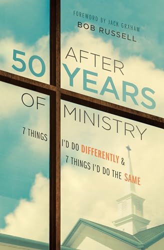 Imagen de archivo de After 50 Years of Ministry: 7 Things I'd Do Differently and 7 Things I'd Do the Same a la venta por SecondSale