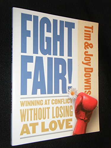 Imagen de archivo de Fight Fair! : Winning at Conflict Without Losing at Love a la venta por Better World Books