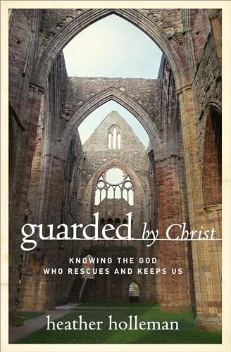 Beispielbild fr Guarded by Christ : Knowing the God Who Rescues and Keeps Us zum Verkauf von Better World Books