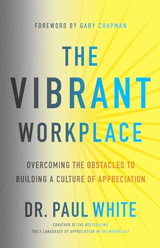 Beispielbild fr The Vibrant Workplace: Overcoming the Obstacles to Building a Culture of Appreciation zum Verkauf von SecondSale