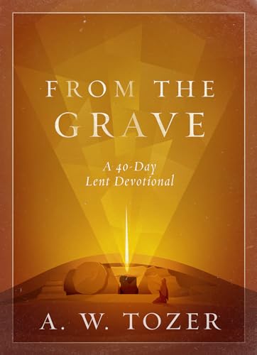 Stock image for From the Grave: A 40-Day Lent Devotional for sale by BooksRun