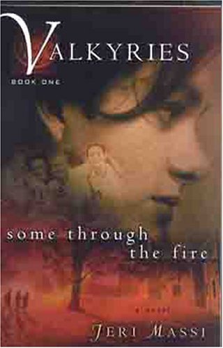 9780802415134: Valkyries: Some Through the Fire: 1 (Valkyries, Turning to Christ, a Young Woman Learns the Reali)