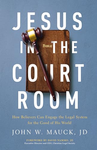 9780802415158: Jesus in the Courtroom: How Believers Can Engage the Legal System for the Good of His World