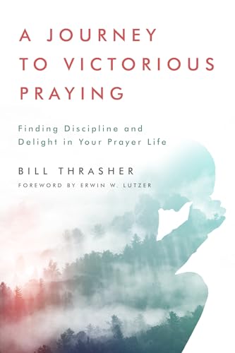 Stock image for A Journey to Victorious Praying : Finding Discipline and Delight in Your Prayer Life for sale by Better World Books