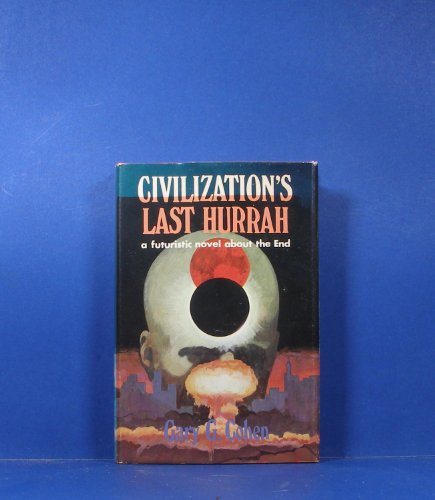 Stock image for Civilization's Last Hurrah: A Futuristic Novel about the End for sale by ThriftBooks-Atlanta