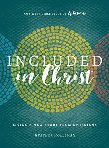 Stock image for Included in Christ: Living A New Story from Ephesians (A Bible Study) for sale by Greenway