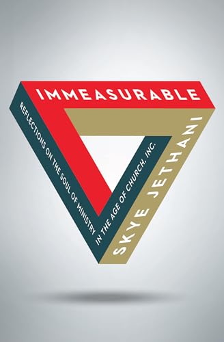 

Immeasurable: Reflections on the Soul of Ministry in the Age of Church, Inc.