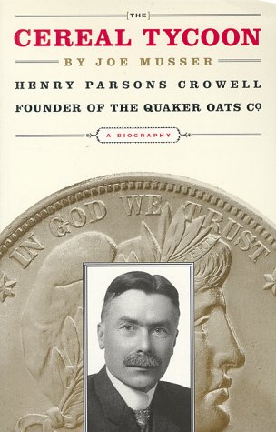Beispielbild fr The Cereal Tycoon: Henry Parsons Crowell, Founder of the Quaker Oats Company zum Verkauf von HPB-Diamond