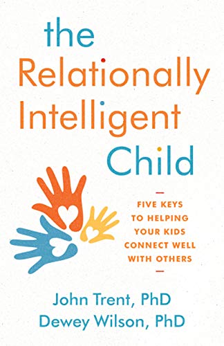 Stock image for The Relationally Intelligent Child: Five Keys to Helping Your Kids Connect Well with Others for sale by Half Price Books Inc.