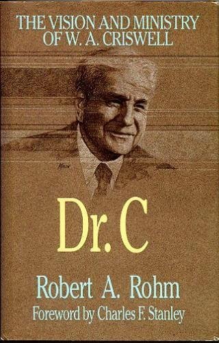 Imagen de archivo de Dr. C : The Visionary and Ministry of W. A. Criswell a la venta por Front Cover Books