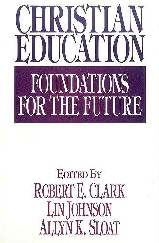 Stock image for Christian Education: Foundations for the Future for sale by Orphans Treasure Box