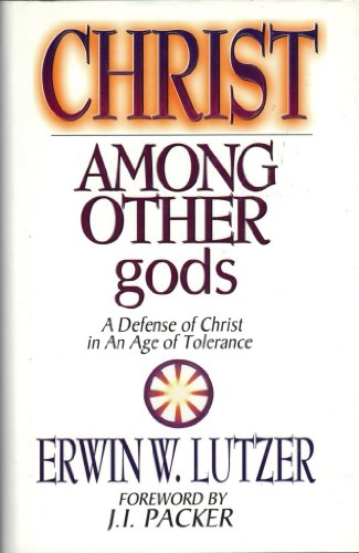 Christ Among Other Gods (9780802416483) by Lutzer, Erwin W.