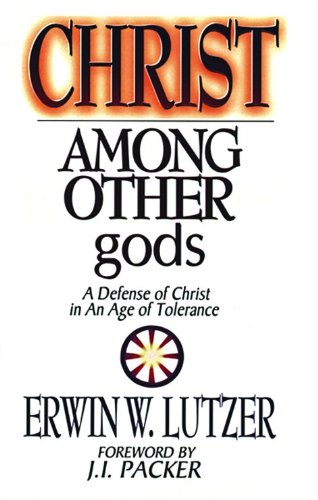 Beispielbild fr Christ Among Other gods: A Defense of Christ in an Age of Tolerance zum Verkauf von SecondSale