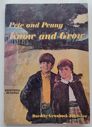 Stock image for Pete and Penny know and grow: Devotional readings for boys and girls five to nine years old for sale by Irish Booksellers
