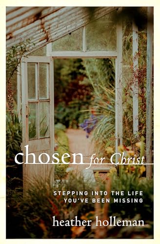 Imagen de archivo de Chosen for Christ : Stepping into the Life You've Been Missing a la venta por Better World Books: West