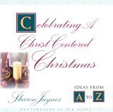 Imagen de archivo de Celebrating A Christ-Centered Christmas: Ideas From A-Z a la venta por SecondSale