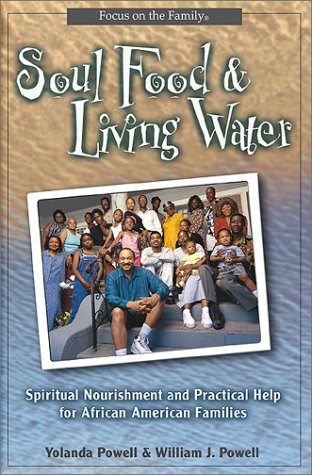 Beispielbild fr Soul Food and Living Water: Spiritual Nourishment and Practical Help for the African American Family zum Verkauf von -OnTimeBooks-